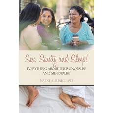 (英文圖書) Sex Sanity and Sleep!: Everything About Perimenopause and Menopause 平裝版, Xlibris Us, 英文