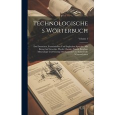 (英文圖書) Technologisches Wörterbuch： Der Deutschen Französischen Und Englischen Sprache： Mit Bezug Au... 精裝版, Legare Street Press, 英文