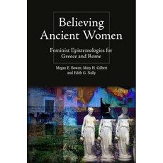 (英文圖書) Believing Ancient Women: Feminist Epistemologies for Greece and Rome 精裝版, Edinburgh University Press, 英文