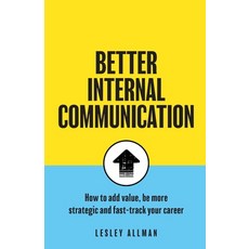 (英文圖書) Better Internal Communication: How to add value be strategic and fast track your career 平裝版, Rethink Press, 英文