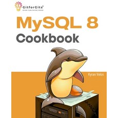 (英文圖書) MySQL 8 Cookbook: Ready solutions to achieve highest levels of enterprise datab... 平裝版, Gitforgits, 英文