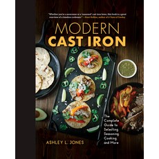 Modern Cast Iron: The Complete Guide to Selecting Seasoning Cooking and More 精裝版, Red Lightning Books, 英文