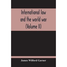 International Law And The World War (Volume II) 平裝版, Alpha Edition, 英語