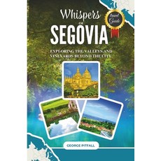 (英文圖書) Whispers of Segovia: Exploring the Valleys and Vineyards Beyond the City 平裝版, Independently Published, 英文