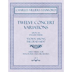 (英文圖書) Twelve Concert Variations upon an English Theme Down Among the Dead Men - Sheet Music for Pi... 平裝版, Classic Music Collection, 英文