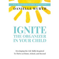 Ignite the Organizer in Your Child: Developing the Life Skills Required to Thrive at Home School a... 平裝版, Niche Pressworks, 英文