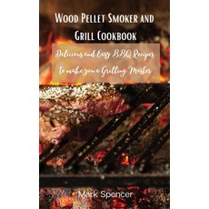 (英文圖書) Wood Pellet Smoker and Grill Cookbook: Delicious and Easy BBQ Recipes to make you a Grilling ... 精裝版, Mark Spencer, 英文