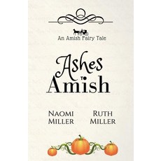 (英文圖書) Ashes to Amish: A Plain Fairy Tale 平裝版, S&g Publishing, 英文