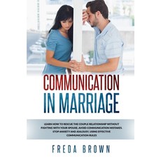 Communication in Marriage: Learn How to Rescue The Couple Relationship Without Fighting With Your Sp... 平裝版, Independently Published, 英文
