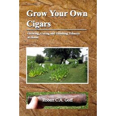 (英文圖書) Grow Your Own Cigars: growing curing and finishing tobacco at home 平裝版, Dreamsplice, 英文