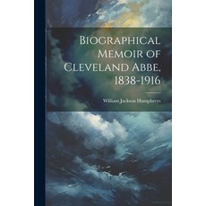 (英文圖書) Biographical Memoir of Cleveland Abbe 1838-1916 平裝版, Legare Street Press, 英文