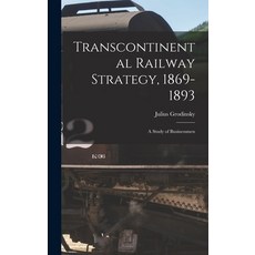 (英文圖書) Transcontinental Railway Strategy 1869-1893; a Study of Businessmen 精裝版, Hassell Street Press, 英文
