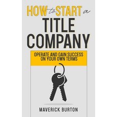 (英文圖書) How to Start a Title Company: Operate and Gain Success on Your Own Terms 平裝版, Independently Published, 英文