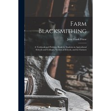 (英文圖書) Farm Blacksmithing: A Textbook and Problem Book for Students in Agricultural Schools and Coll... 平裝版, Legare Street Press, 英文