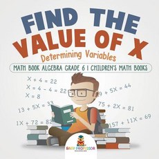 (英文圖書)Find the Value of X: Determining Variables - Math Book Algebra Grade 6 Children'... 平裝版, Baby Professor, 英文
