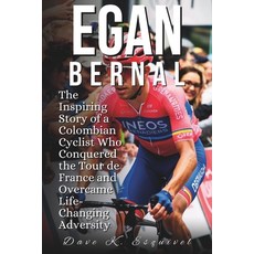 (英文圖書)Egan Bernal: The Inspiring Story of a Colombian Cyclist Who Conquered the Tour d... 平裝版, Independently Published, 英文