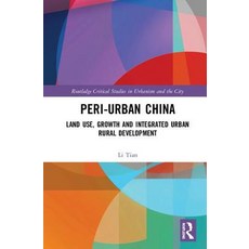 Peri-Urban China: Land Use Growth and Integrated Urban-Rural Development 精裝版, Routledge, 英文