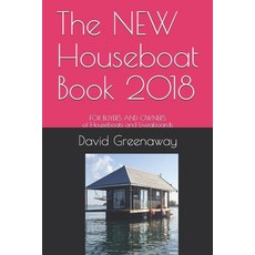 The NEW Houseboat Book 2018: FOR BUYERS AND OWNERS of Houseboats and Liveaboards 平裝版, Independently Published, 英文