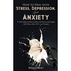 How to Deal With Stress Depression and Anxiety: A Vital Guide on How to Deal with Nerves and Copin... 平裝版, Nxt Level International, 英語