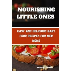 (英文圖書) Nourishing Little Ones: Easy and Delicious Baby Food Recipes for New Moms 平裝版, Independently Published, 英文