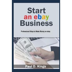 (英文圖書) Start an eBay Business: Professional Ways to Make Money on eBay 平裝版, Independently Published, 英文