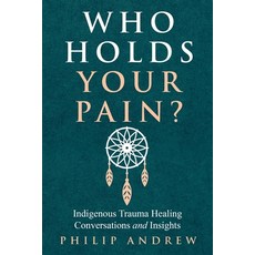 (英文圖書) Who Holds Your Pain?: Indigenous Trauma Healing Conversations and Insights 平裝版, Independently Published, 英文