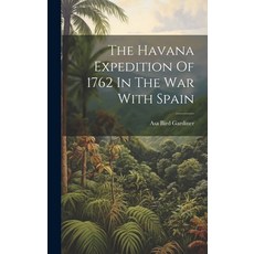 (英文圖書) The Havana Expedition Of 1762 In The War With Spain 精裝版, Legare Street Press, 英文