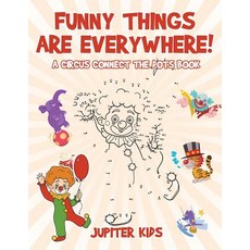 (英文圖書)Funny Things Are Everywhere! A Circus Connect the Dots Book 平裝版, Jupiter Kids, 英文