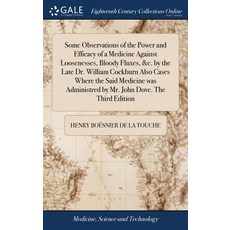 (英文圖書) Some Observations of the Power and Efficacy of a Medicine Against Loosenesses Bloody Fluxes ... 精裝版, Gale Ecco, Print Editions, 英文