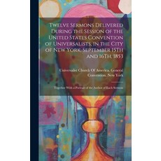 (英文圖書) Twelve Sermons Delivered During the Session of the United States Convention of Universalists ... 精裝版, Legare Street Press, 英文