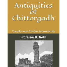 Antiquities of Chittorgadh: Temples and Muslim Monuments 平裝版, Independently Published, 英文