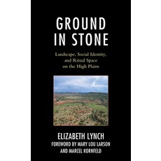 (英文圖書) Ground in Stone: Landscape Social Identity and Ritual Space on the High Plains 精裝版, Lexington Books, 英文