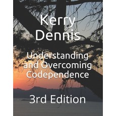 Understanding and Overcoming Codependence: 3rd Edition 平裝版, Independently Published, 英文