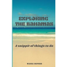 (英文圖書) Exploring the Bahamas: A snippit of things to do 平裝版, Independently Published, 英文