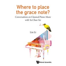 (英文圖書) Where to Place the Grace Note?: Conversations on Classical Piano Music with Yu Chun Yee 平裝版, World Scientific Publishing..., 英文