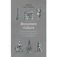 Monument Culture: International Perspectives on the Future of Monuments in a Changing World 平裝版, Rowman & Littlefield Publishers, 英文