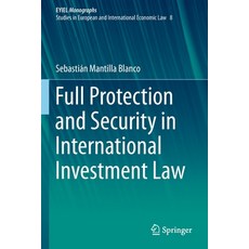 Full Protection and Security in International Investment Law 平裝版, Springer, 英文
