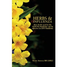 (英文圖書) Herbs and Influenza: How herbs used in the 1918 flu pandemic can be effective in ANY pandemic 平裝版, Tigana Press, 英文