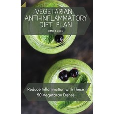 Vegetarian Anti-Inflammatory Diet Plan: Reduce Inflammation with These 50 Vegetarian Dishes 精裝版, Camila Allen, 英文