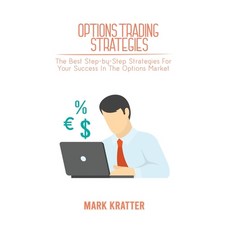 (英文圖書) Options Trading Strategies: The Best Step-by-Step Strategies For Your Success In The Options ... 精裝版, Mark Kratter, 英文