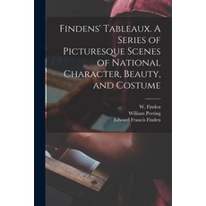(英文圖書) Findens' Tableaux. A Series of Picturesque Scenes of National Character Beauty and Costume 平裝版, Legare Street Press, 英文