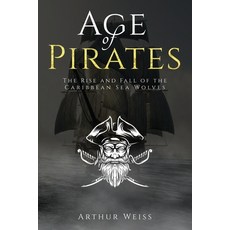 (英文圖書) Age of Pirates: The Rise and Fall of the Caribbean Sea Wolves 平裝版, Independently Published, 英文