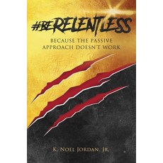 #BeRelentless: Because the Passive Approach Doesn't Work 平裝版, Independently Published, 英文