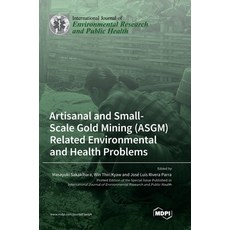 (英文圖書) Artisanal and Small-Scale Gold Mining (ASGM) Related Environmental and Health Problems 精裝版, Mdpi AG, 英文