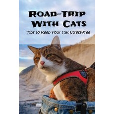 (英文圖書) Road-Trip With Cats: Tips to Keep Your Cat Stress-free: Is It A Good Idea To Travel With Your... 平裝版, Independently Published, 英文