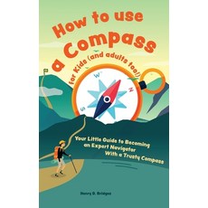 (英文圖書) How to use a compass for kids (and adults too!): Your Little Guide to Becoming an Expert Navi... 精裝版, Admore Publishing, 英文