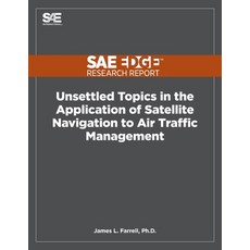 Unsettled Topics in the Application of Satellite Navigation to Air Traffic Management 平裝版, Sae Edge Research Report, 英文