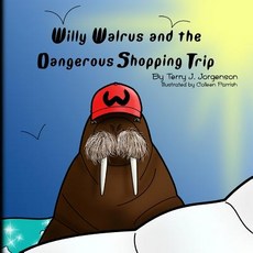 (英文圖書)Willy Walrus and the Dangerous Shopping Trip 平裝版, Createspace Independent Pub..., 英文