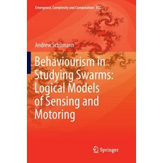 (英文圖書) Behaviourism in Studying Swarms: Logical Models of Sensing and Motoring 平裝版, Springer, 英文