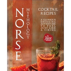 (英文圖書) Norse Mythology Cocktail Recipes: A Glorious Drinking Adventure to Feel Just Like a Viking 平裝版, Independently Published, 英文